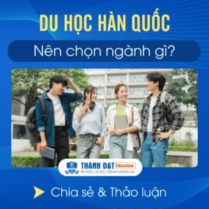 Du Học HÀN QUỐC Vừa Học Vừa Làm Nên Chọn NGÀNH Gì, Kinh Nghiệm Phải Biết