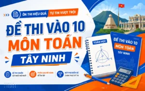 Đề Thi Vào 10 MÔN TOÁN Tây Ninh 2026 2027