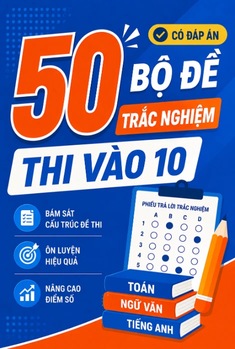 50 bộ đề trắc nghiệm thi vào 10 có đáp án